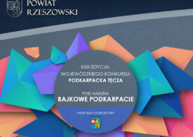 Bajkowe Podkarpacie - XXIII edycja Wojewódzkiego Konkursu Podkarpacka Tęcza