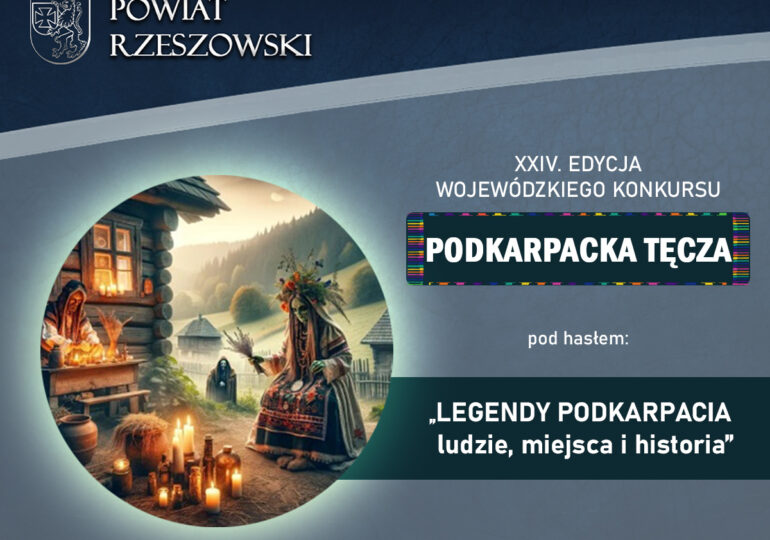XXIV. edycja Wojewódzkiego Konkursu Podkarpacka Tęcza pod hasłem: „LEGENDY PODKARPACIA - ludzie, miejsca i historia”