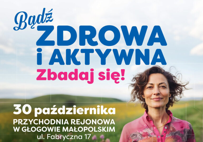 BĄDŹ ZDROWA I AKTYWNA - zbadaj się !