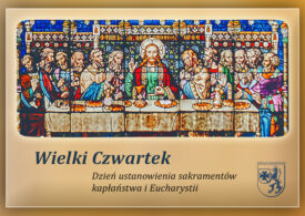 Wielki Czwartek - dzień ustanowienia Sakramentów i Kapłaństwa