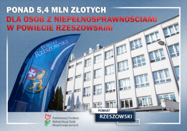 Ponad 5,4 milionów złotych dla osób z&nbsp;niepełnosprawnościami w powiecie rzeszowskim. Pieniądze trafią m.in. na rehabilitację, sprzęt i warsztaty terapii