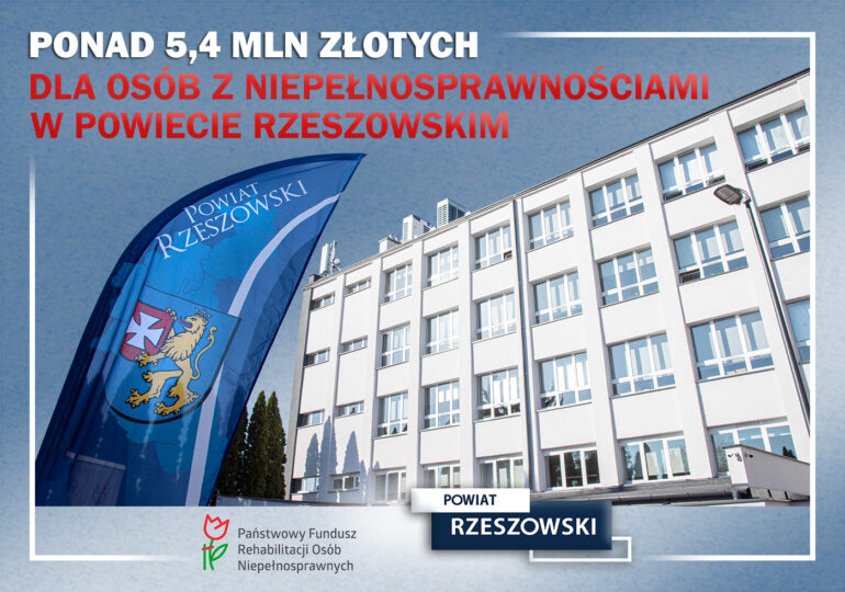 Ponad 5,4 milionów złotych dla osób z&nbsp;niepełnosprawnościami w powiecie rzeszowskim. Pieniądze trafią m.in. na rehabilitację, sprzęt i warsztaty terapii