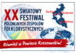 XX Światowy Festiwal Polonijnych Zespołów Folklorystycznych. Koncerty również w Powiecie Rzeszowskim