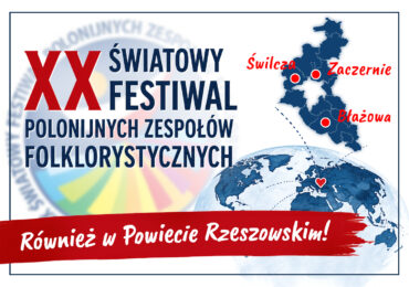 XX Światowy Festiwal Polonijnych Zespołów Folklorystycznych. Koncerty również w Powiecie Rzeszowskim